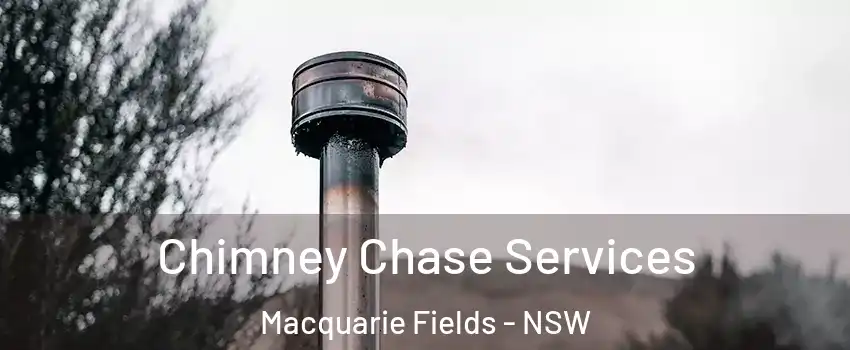 Chimney Chase Services Macquarie Fields - NSW