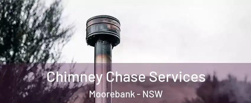 Chimney Chase Services Moorebank - NSW