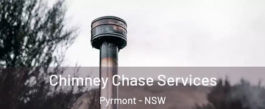 Chimney Chase Services Pyrmont - NSW