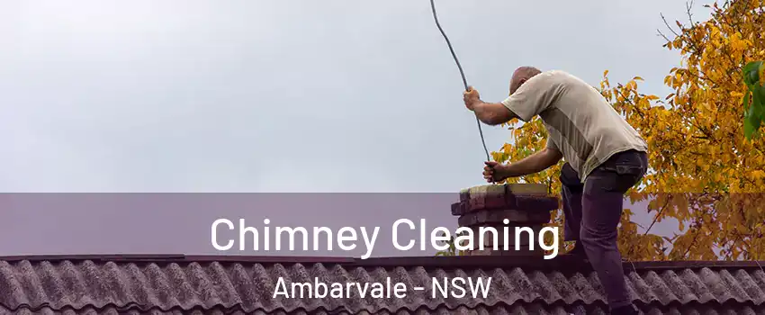 Chimney Cleaning Ambarvale - NSW