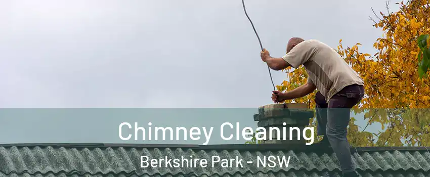Chimney Cleaning Berkshire Park - NSW