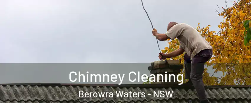 Chimney Cleaning Berowra Waters - NSW
