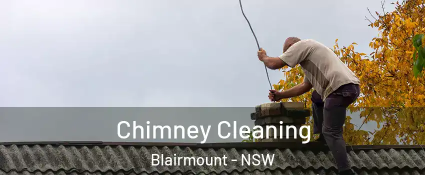 Chimney Cleaning Blairmount - NSW