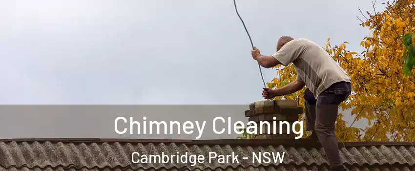 Chimney Cleaning Cambridge Park - NSW