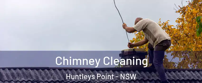 Chimney Cleaning Huntleys Point - NSW