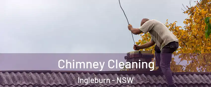 Chimney Cleaning Ingleburn - NSW