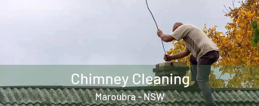 Chimney Cleaning Maroubra - NSW