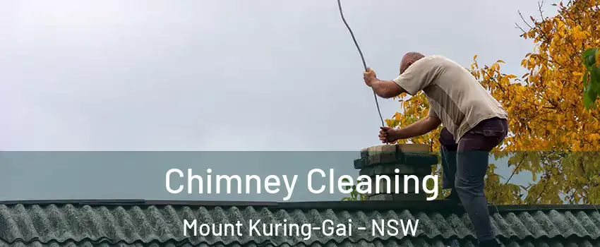 Chimney Cleaning Mount Kuring-Gai - NSW