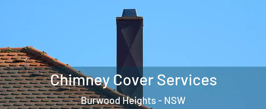  Chimney Cover Services Burwood Heights - NSW