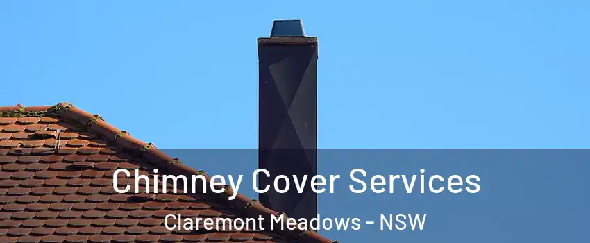  Chimney Cover Services Claremont Meadows - NSW