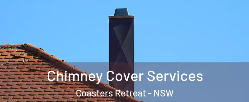 Chimney Cover Services Coasters Retreat - NSW