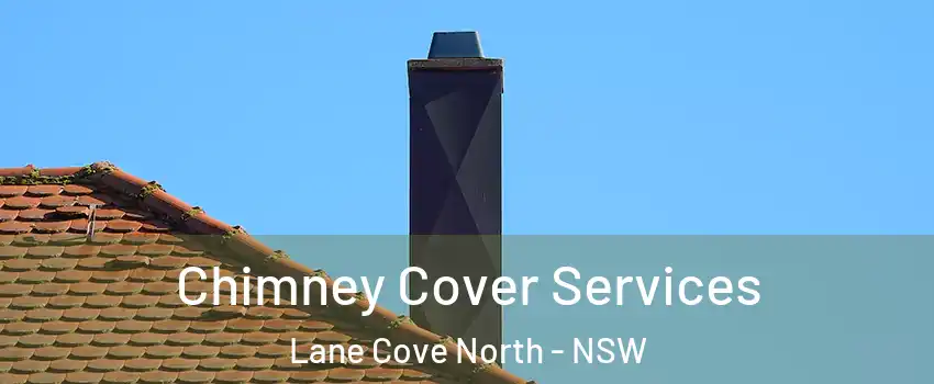 Chimney Cover Services Lane Cove North - NSW