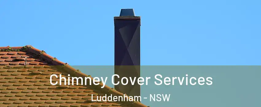 Chimney Cover Services Luddenham - NSW
