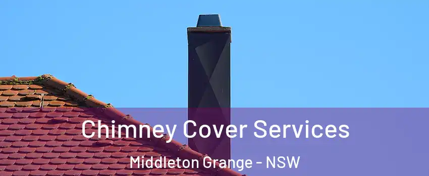 Chimney Cover Services Middleton Grange - NSW