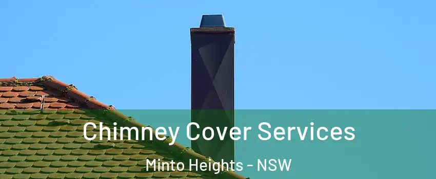 Chimney Cover Services Minto Heights - NSW