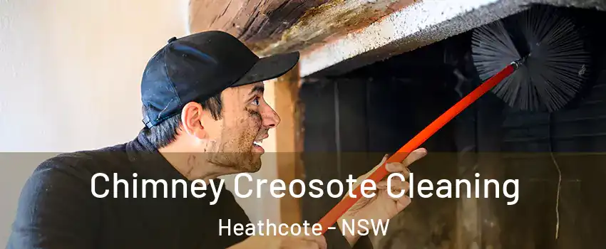 Chimney Creosote Cleaning Heathcote - NSW