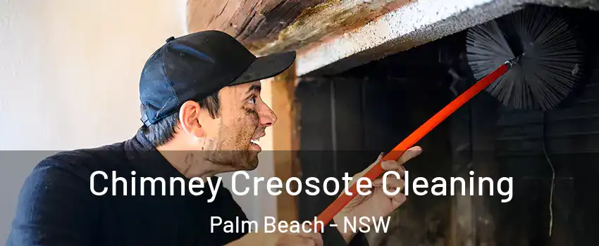 Chimney Creosote Cleaning Palm Beach - NSW