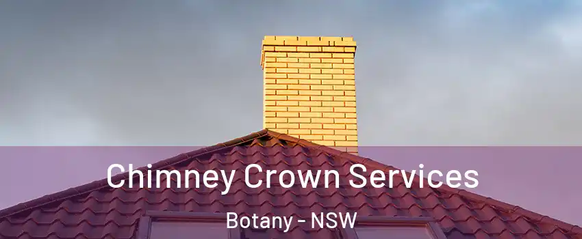Chimney Crown Services Botany - NSW