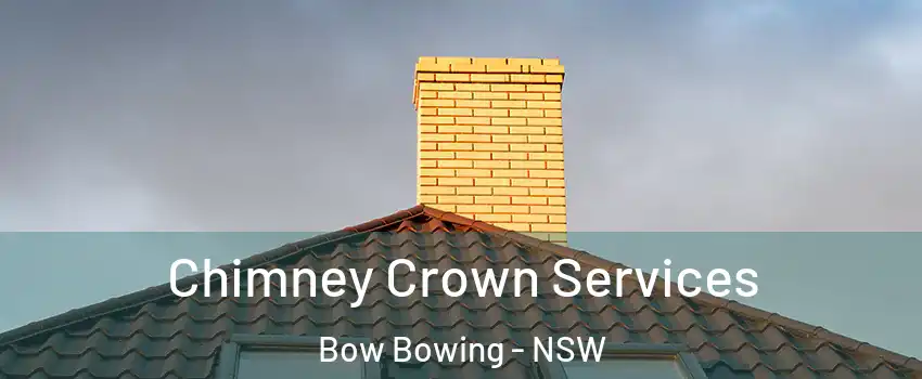 Chimney Crown Services Bow Bowing - NSW