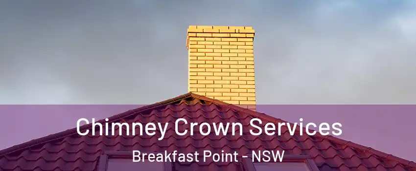 Chimney Crown Services Breakfast Point - NSW