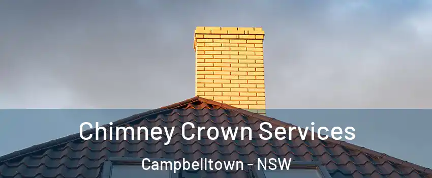Chimney Crown Services Campbelltown - NSW