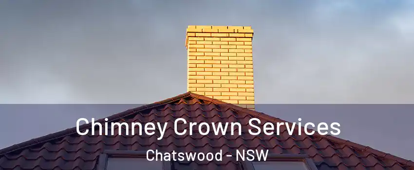 Chimney Crown Services Chatswood - NSW
