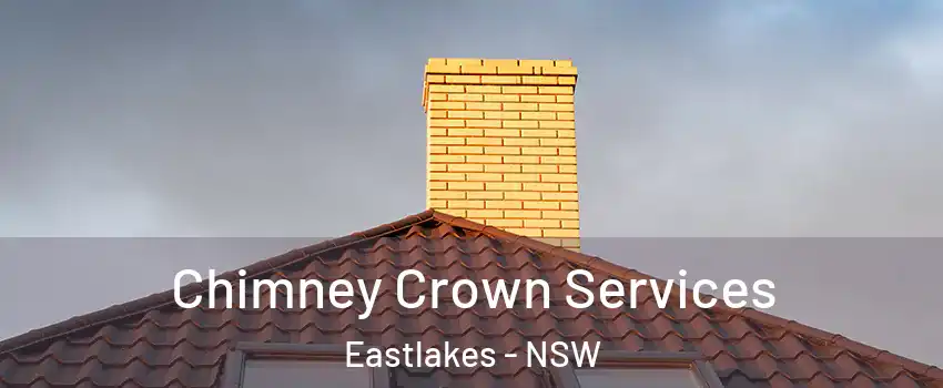 Chimney Crown Services Eastlakes - NSW