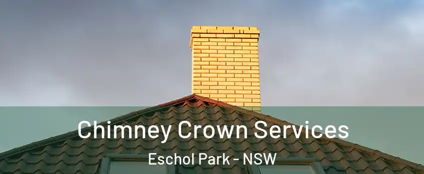 Chimney Crown Services Eschol Park - NSW