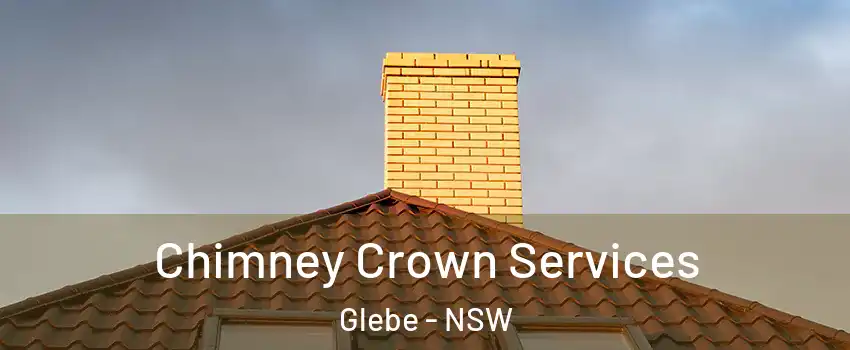 Chimney Crown Services Glebe - NSW