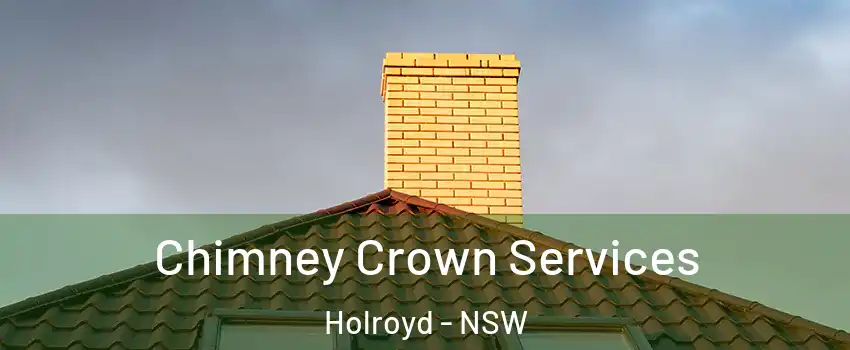 Chimney Crown Services Holroyd - NSW