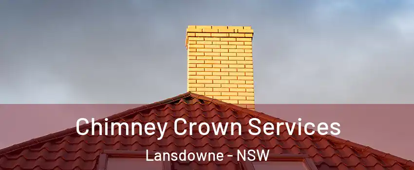 Chimney Crown Services Lansdowne - NSW