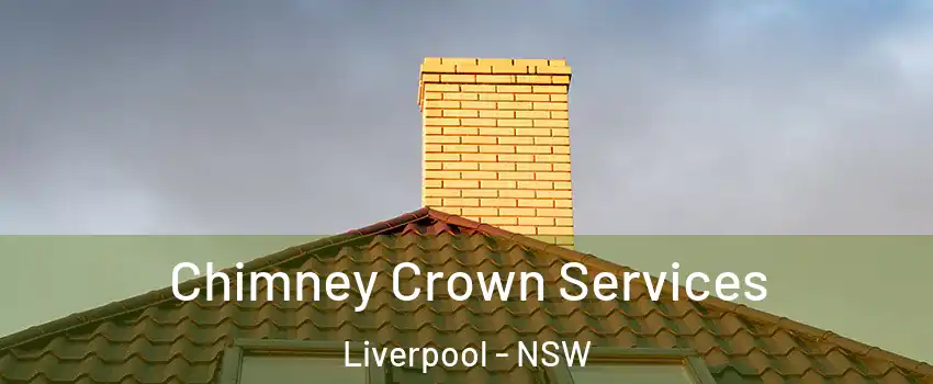 Chimney Crown Services Liverpool - NSW