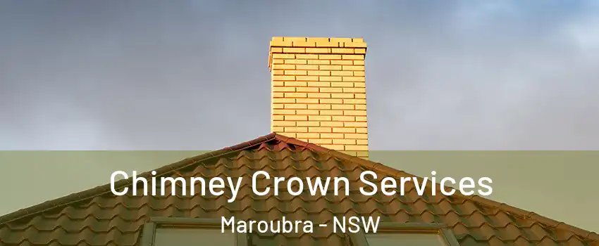 Chimney Crown Services Maroubra - NSW