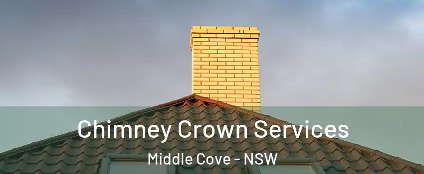 Chimney Crown Services Middle Cove - NSW