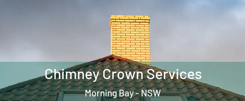 Chimney Crown Services Morning Bay - NSW
