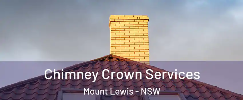 Chimney Crown Services Mount Lewis - NSW