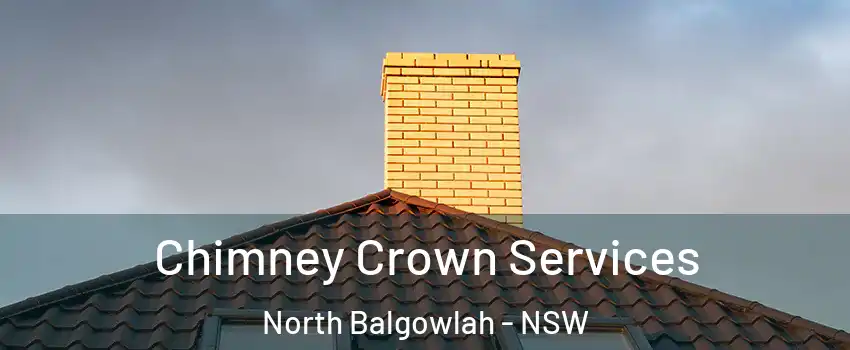 Chimney Crown Services North Balgowlah - NSW