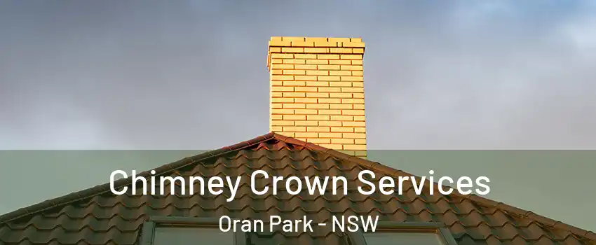 Chimney Crown Services Oran Park - NSW