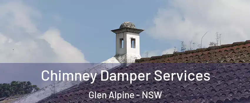 Chimney Damper Services Glen Alpine - NSW
