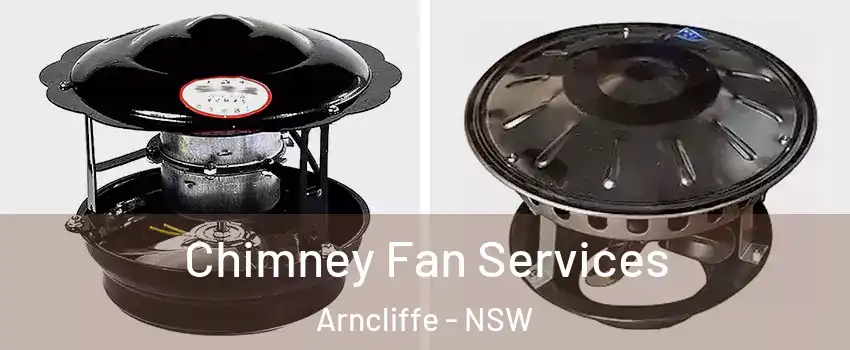 Chimney Fan Services Arncliffe - NSW