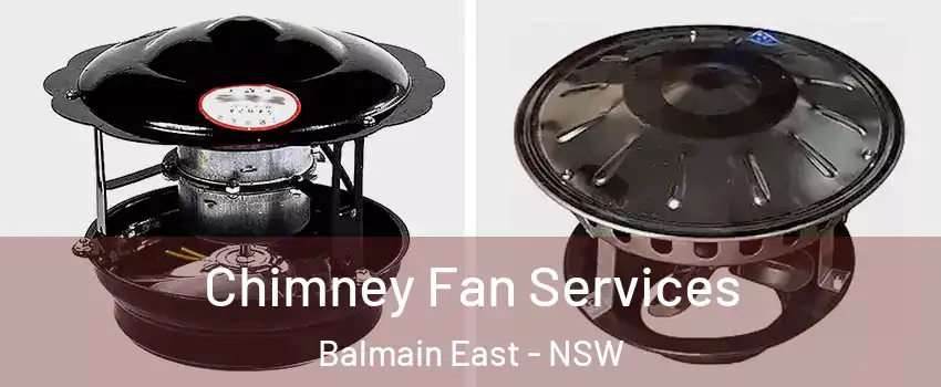 Chimney Fan Services Balmain East - NSW
