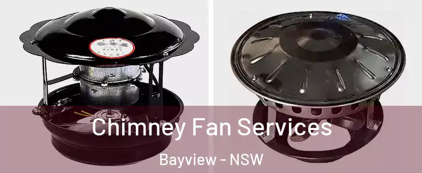 Chimney Fan Services Bayview - NSW