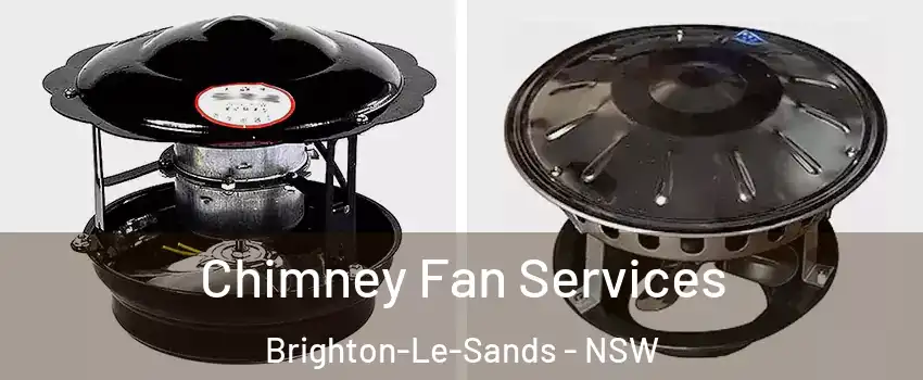 Chimney Fan Services Brighton-Le-Sands - NSW