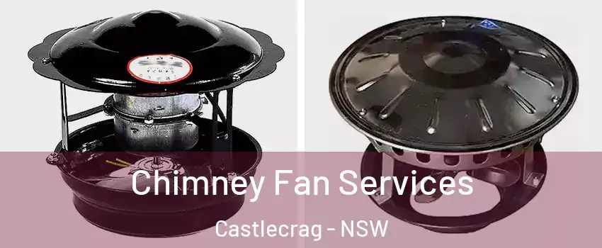 Chimney Fan Services Castlecrag - NSW