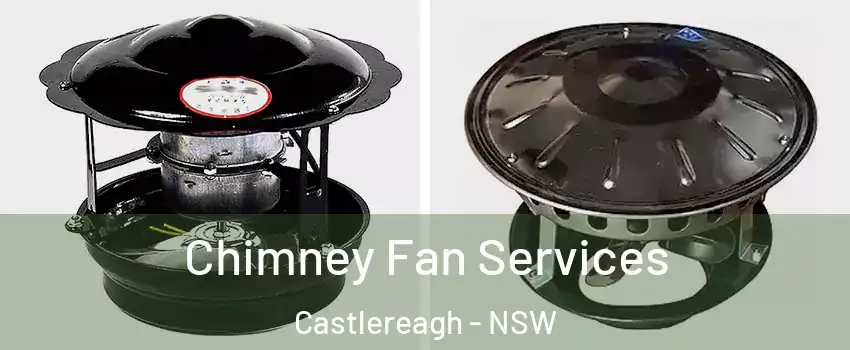 Chimney Fan Services Castlereagh - NSW