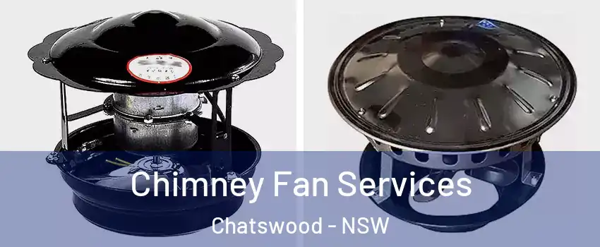 Chimney Fan Services Chatswood - NSW