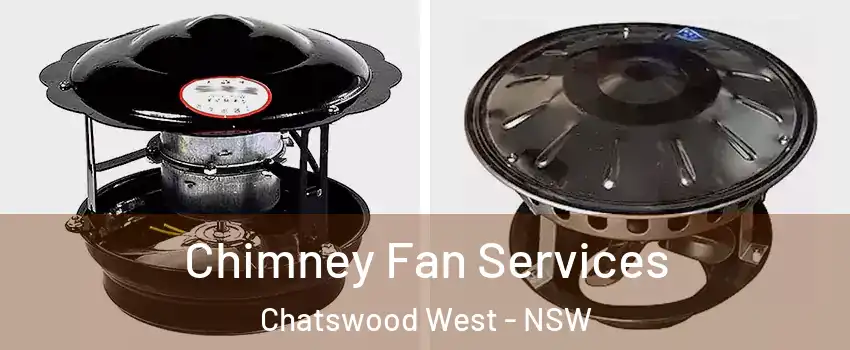 Chimney Fan Services Chatswood West - NSW