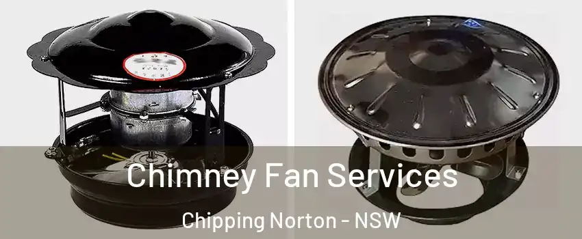 Chimney Fan Services Chipping Norton - NSW