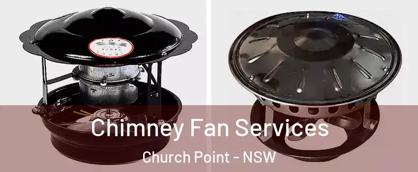 Chimney Fan Services Church Point - NSW