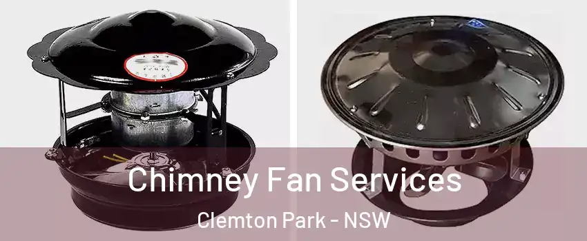 Chimney Fan Services Clemton Park - NSW